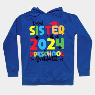 Proud Sister of a 2024 Preschool Graduate, Funny preschool Graduation Hoodie